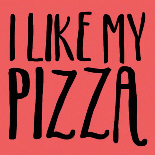 a word that says, i like my pizza
