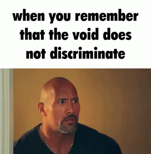 a man in black shirt with a white background saying when you remember that the void does not discriminate