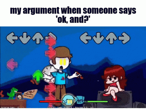 a picture that says, my argument when someone says ok and?