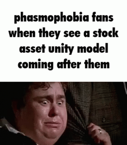 a person is looking at an image with the caption phasmophobia fans when they see a stock asset untily model coming after them