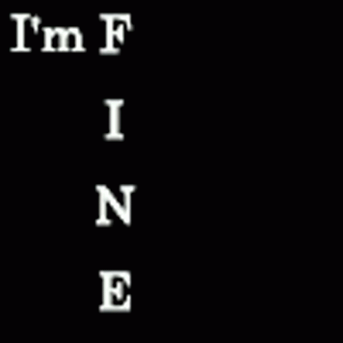 the words i'm f'n e spelled out in white on a black background