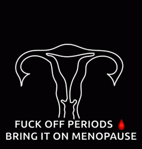 the words fuc of periods bring it on menopase