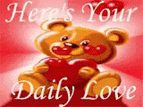 a teddy bear that is saying here's your daily love