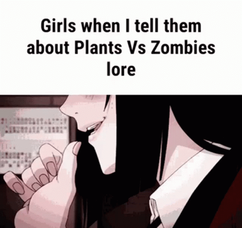 someone is talking on the phone with the caption girls when i tell them about plants vs zombies lore
