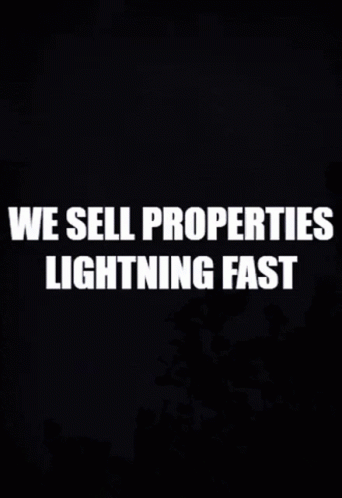 the words on this po are all white and says, we sell properties lightning fast