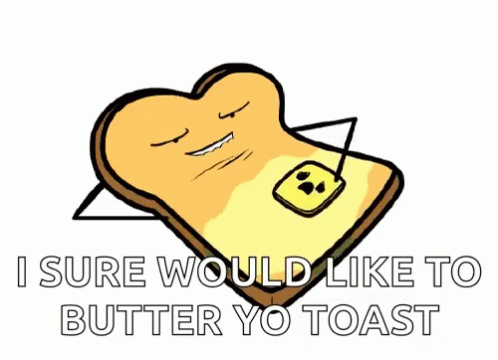 the phrase i sure would like to er yo toast