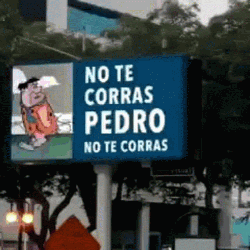 a sign with the words no te coras pedro
