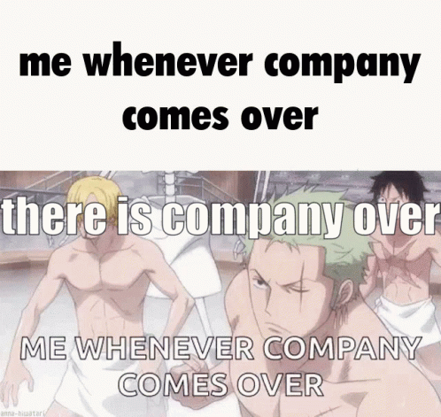there is company over me when i'm company comes over