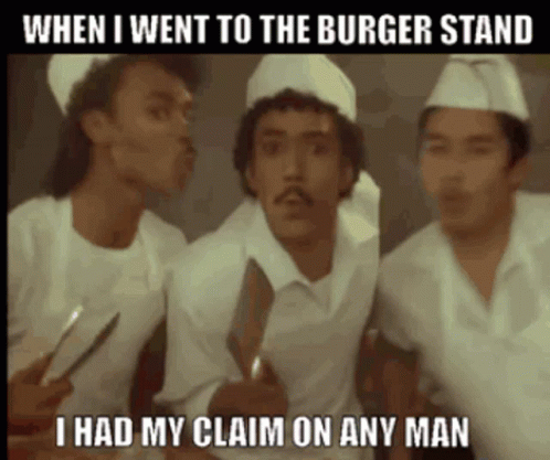 three men in chef hats and one says, when i went to the burger stand, i had my claim on any man
