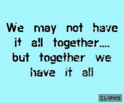 text that says we may not have it all together but together we have it all