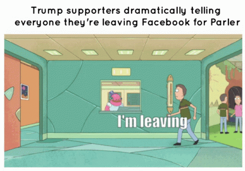 a person walking through a hallway with the caption trump supports dramatically telling everyone they're leaving facebook for parker