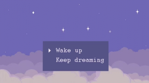 a screens of the words wake up keep dreaming