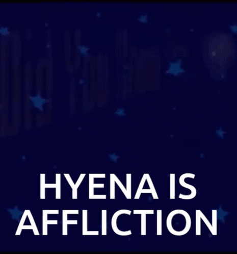 the words hyena is affiction overlaid with white stars