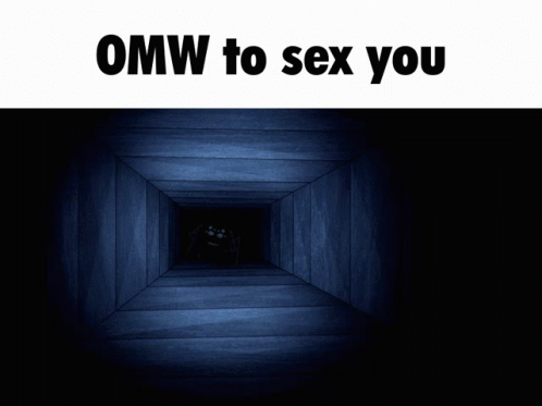 a small tunnel with the words omw to sex you