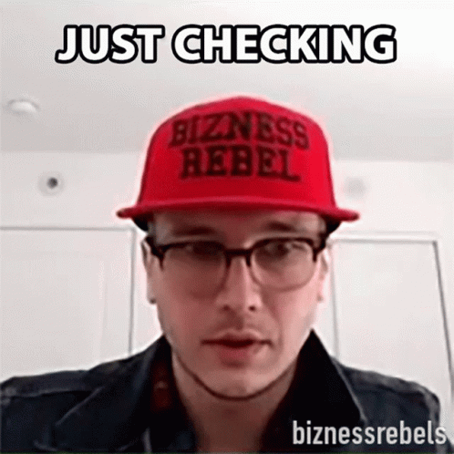 a man with a hat that says, just checking