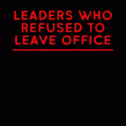the words leaders who refuse to leave office are blue