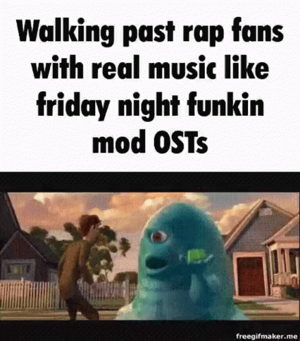 an animated cartoon picture with a caption reading walking past rap fans with real music like friday night funkyin mob osts