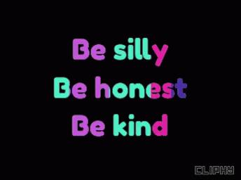 the phrase be silly be honest be kind in pink and blue
