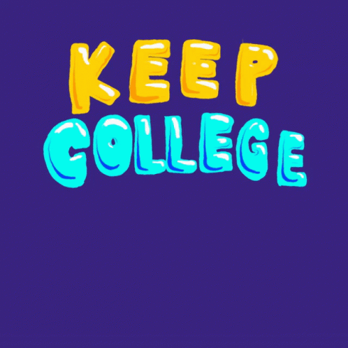 a colorful poster with words that say keep college