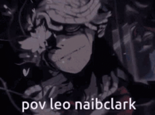 there is a animation style picture with the words pov leo naiclark