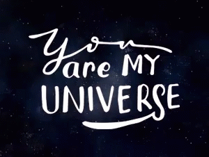 handwritten quote that says you are my universe