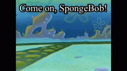 a cartoon character is on the screen with words come on, spongebob