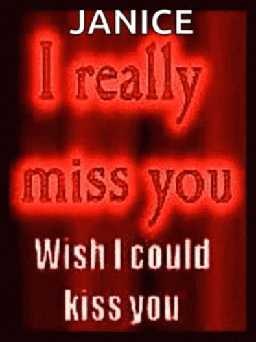i really miss you i wish i could kiss you