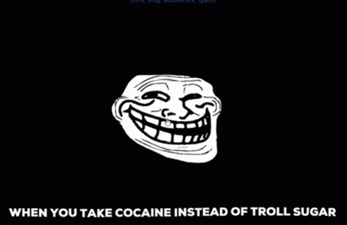 a troll troll troll face with the text, when you take coaoaine instead of troll