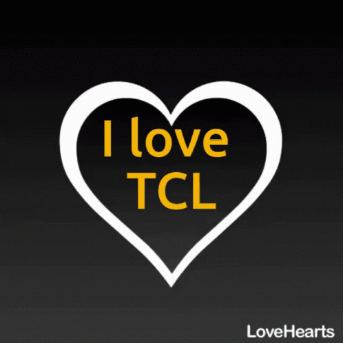 i love tcl with the words that appear to be heart shaped