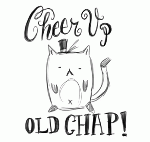 a black and white illustration with the words cheers old chap